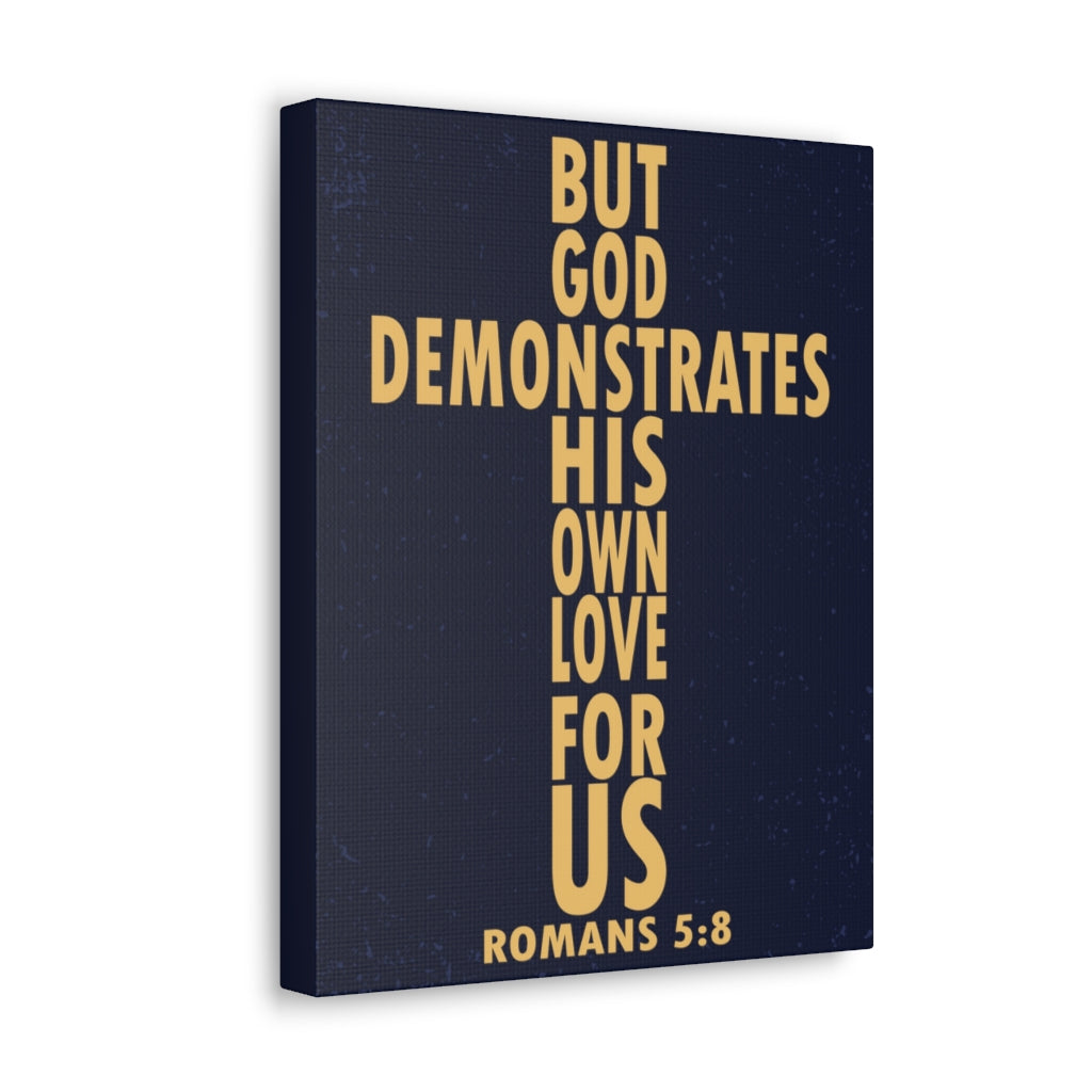 Scripture Walls But God Demonstrates His Own Love For Us Romans 5:8 Bible Verse Canvas Christian Wall Art Ready To Hang Unframed-Express Your Love Gifts
