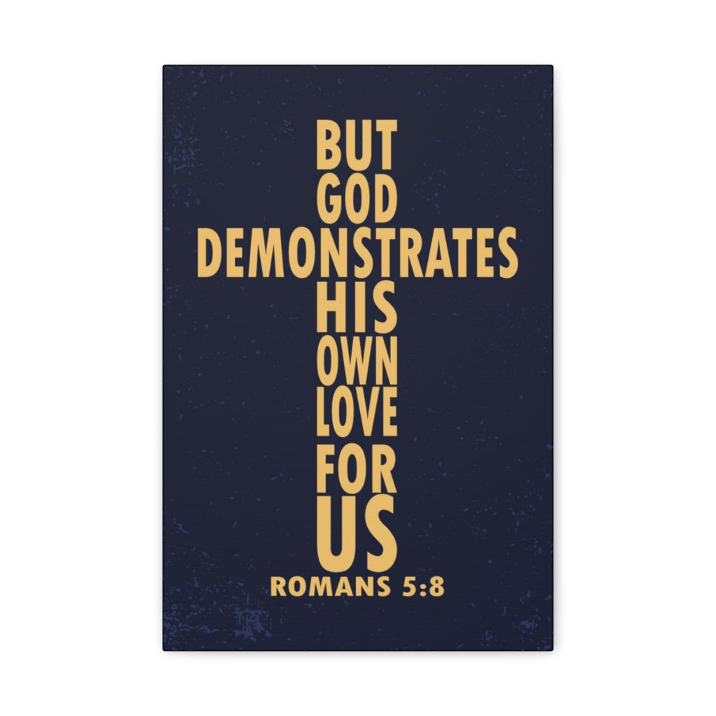 Scripture Walls But God Demonstrates His Own Love For Us Romans 5:8 Bible Verse Canvas Christian Wall Art Ready To Hang Unframed-Express Your Love Gifts