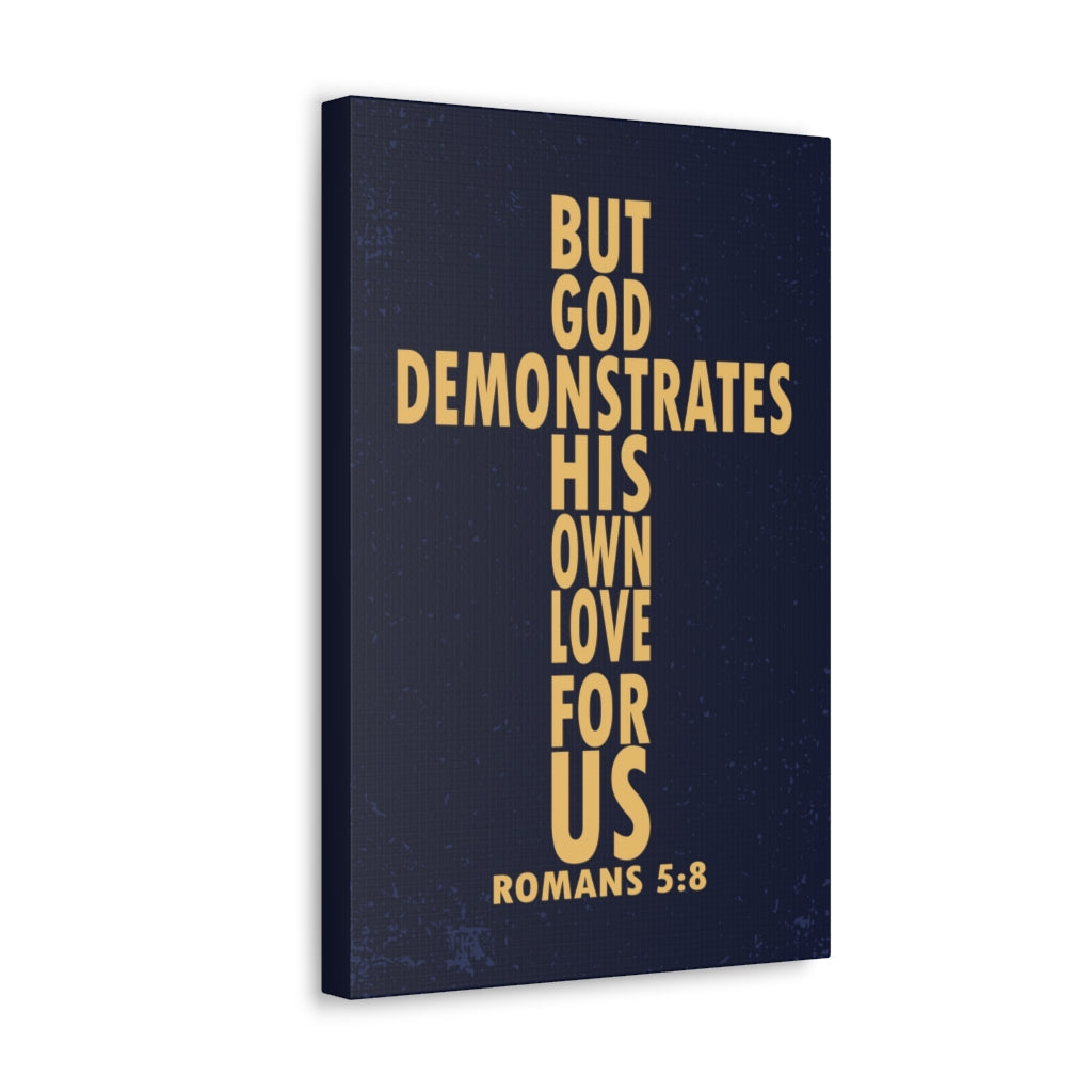 Scripture Walls But God Demonstrates His Own Love For Us Romans 5:8 Bible Verse Canvas Christian Wall Art Ready To Hang Unframed-Express Your Love Gifts