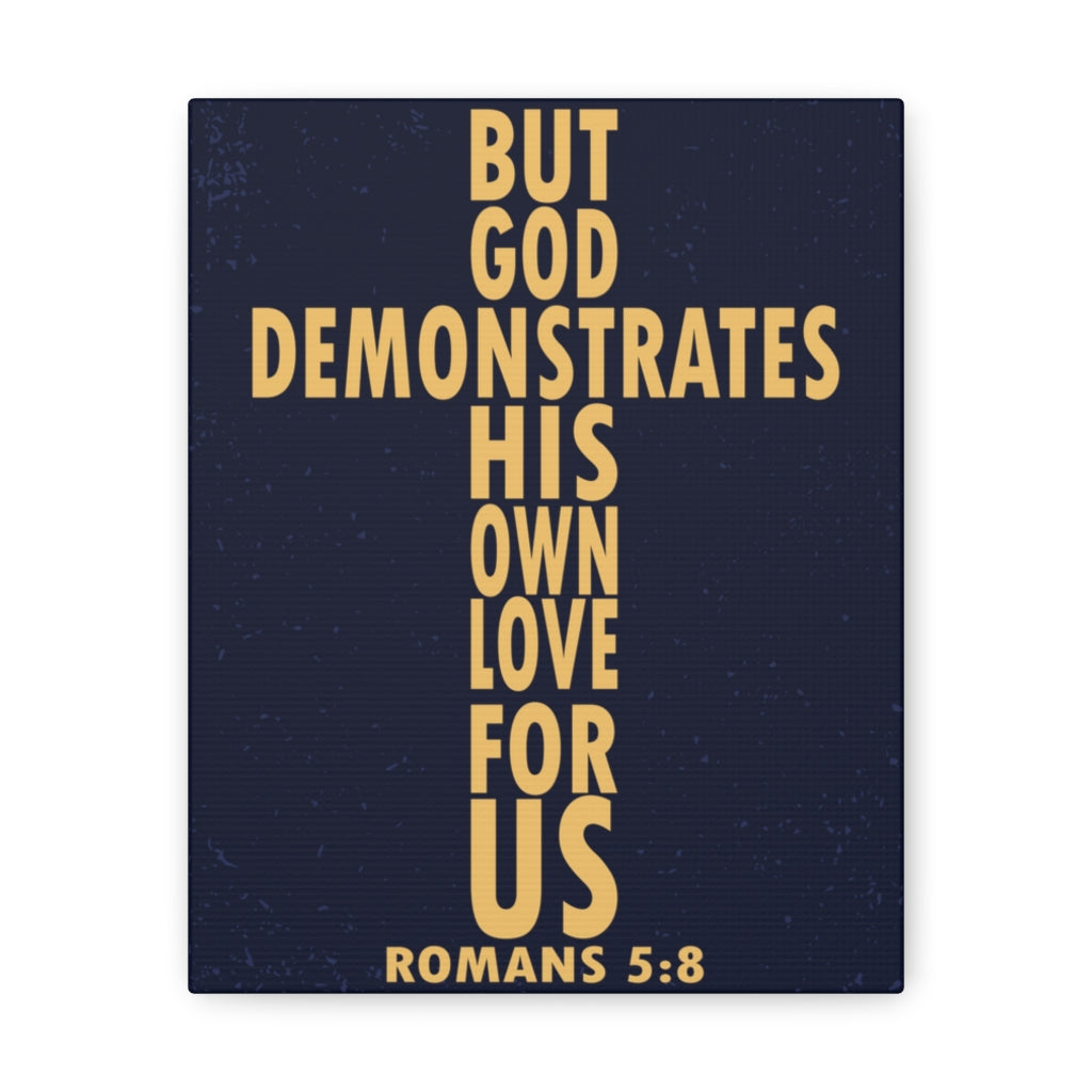 Scripture Walls But God Demonstrates His Own Love For Us Romans 5:8 Bible Verse Canvas Christian Wall Art Ready To Hang Unframed-Express Your Love Gifts