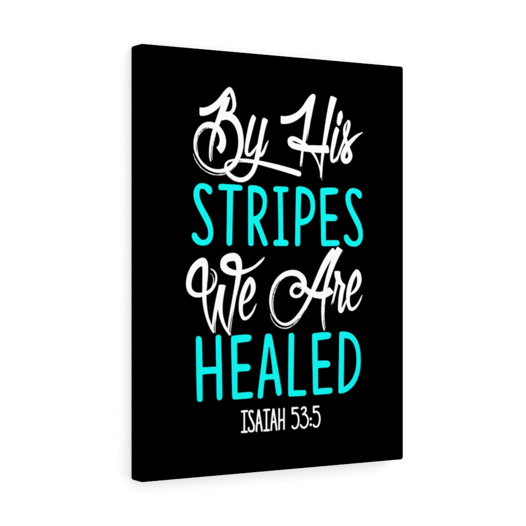 Scripture Walls By His Stripes Isaiah 53:5 Bible Verse Canvas Christian Wall Art Ready to Hang Unframed-Express Your Love Gifts