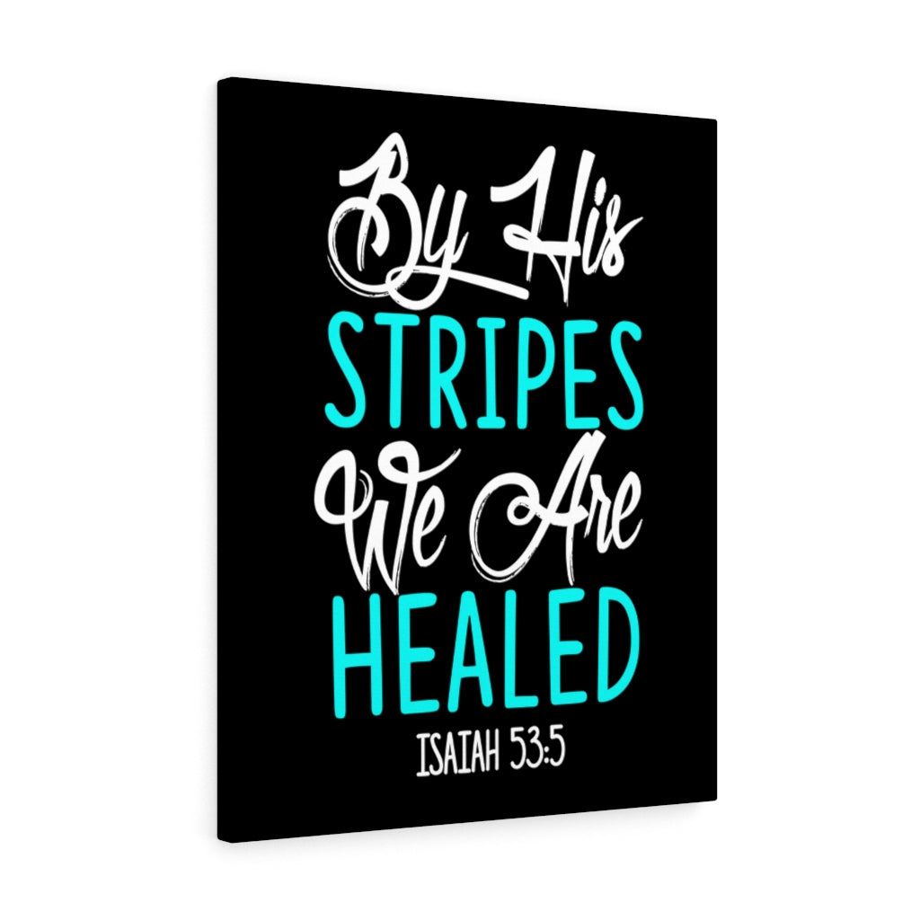 Scripture Walls By His Stripes Isaiah 53:5 Bible Verse Canvas Christian Wall Art Ready to Hang Unframed-Express Your Love Gifts