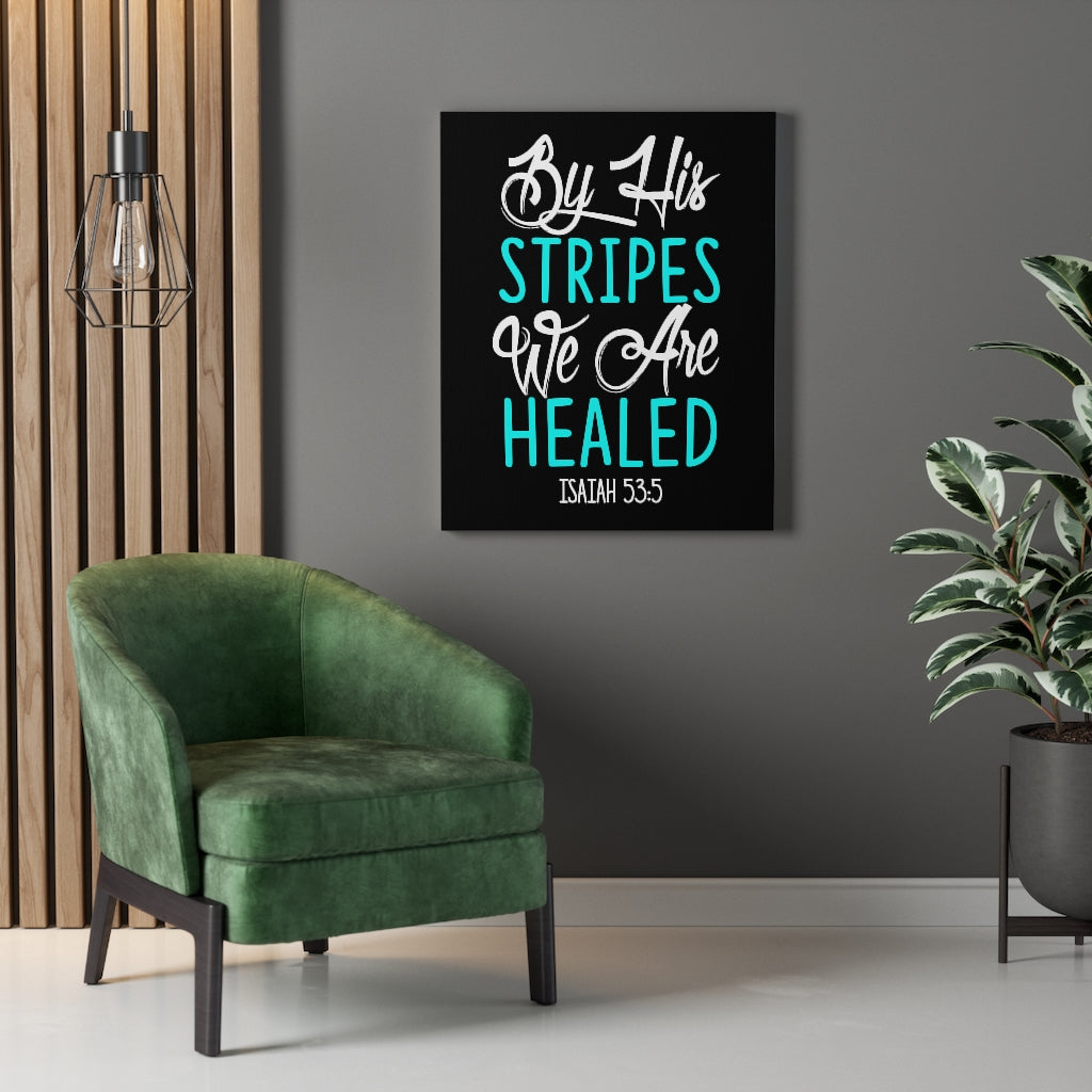 Scripture Walls By His Stripes Isaiah 53:5 Bible Verse Canvas Christian Wall Art Ready to Hang Unframed-Express Your Love Gifts
