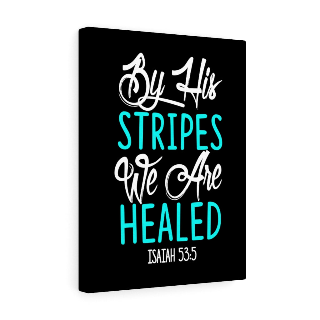 Scripture Walls By His Stripes Isaiah 53:5 Bible Verse Canvas Christian Wall Art Ready to Hang Unframed-Express Your Love Gifts