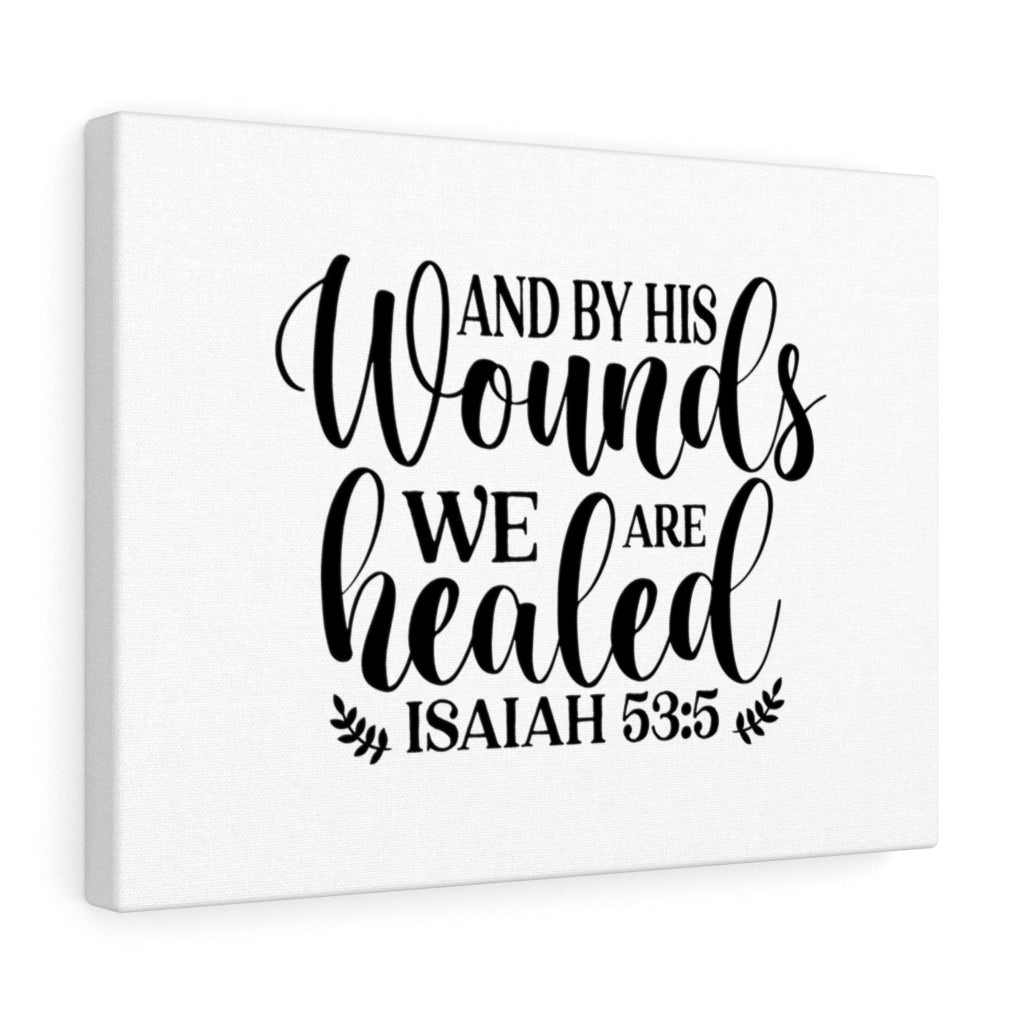 Scripture Walls By His Wounds Isaiah 59:5 Bible Verse Canvas Christian Wall Art Ready to Hang Unframed-Express Your Love Gifts