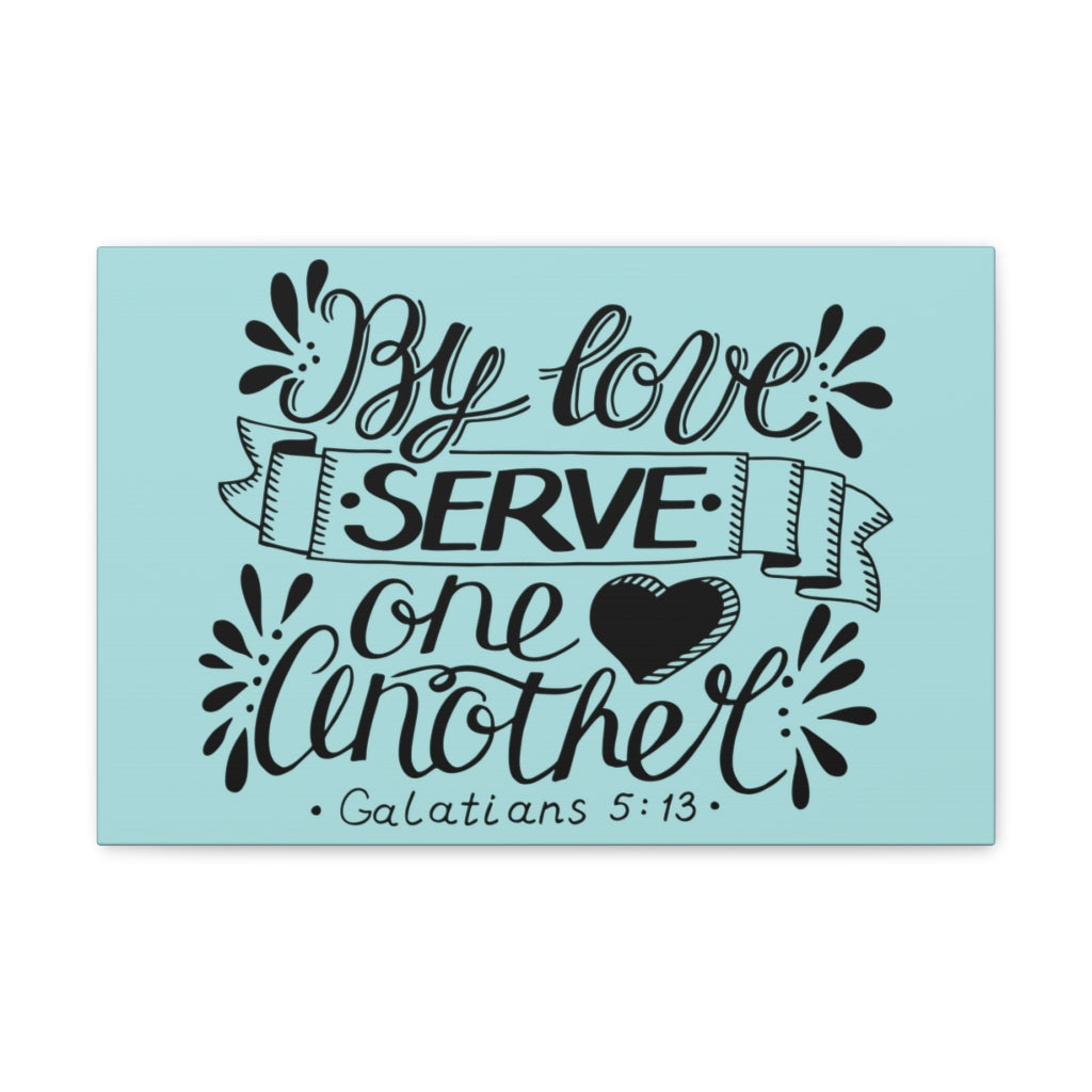 Scripture Walls By Love Serve One Another Galatians 5:13 Bible Verse Canvas Christian Wall Art Ready To Hang Unframed-Express Your Love Gifts