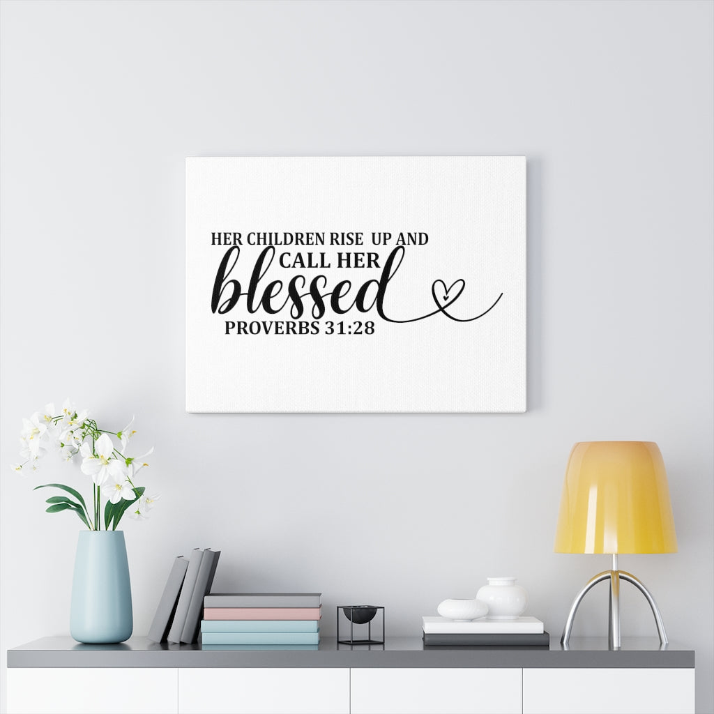 Scripture Walls Call Her Blessed Proverbs 31:28 Bible Verse Canvas Christian Wall Art Ready to Hang Unframed-Express Your Love Gifts