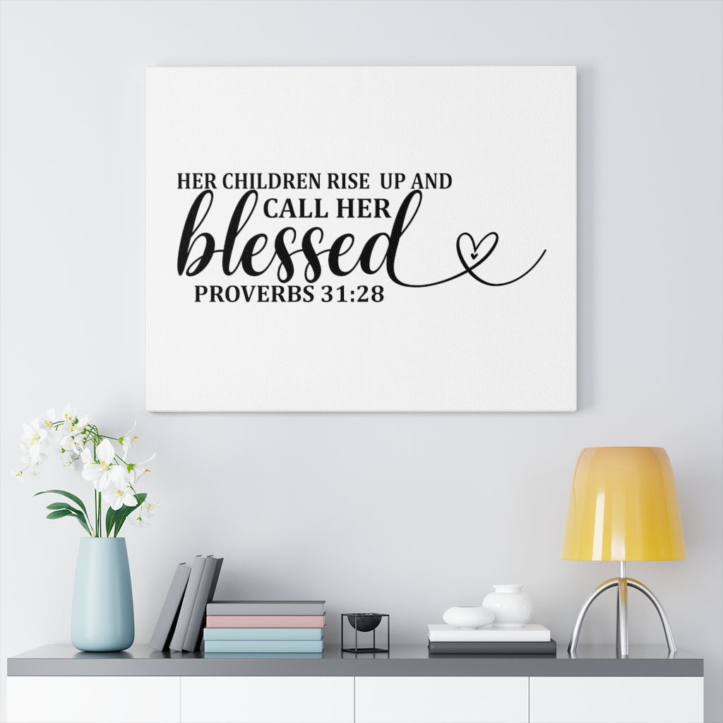 Scripture Walls Call Her Blessed Proverbs 31:28 Bible Verse Canvas Christian Wall Art Ready to Hang Unframed-Express Your Love Gifts