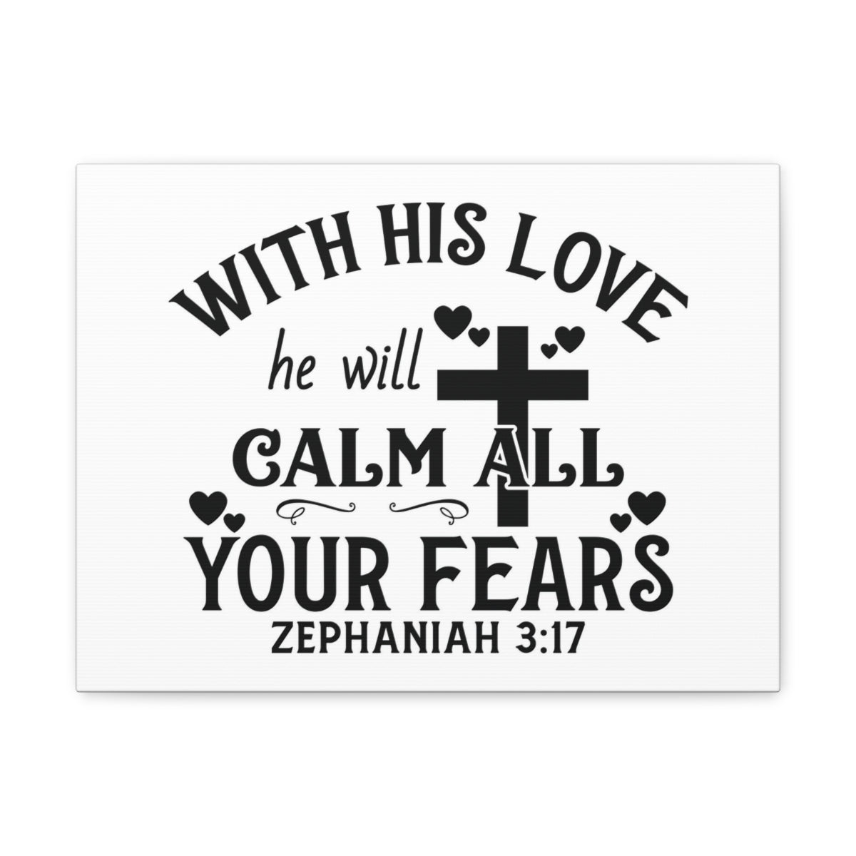 Scripture Walls Calm All Your Fears Zephanian 3:17 Bible Verse Canvas Christian Wall Art Ready to Hang Unframed-Express Your Love Gifts