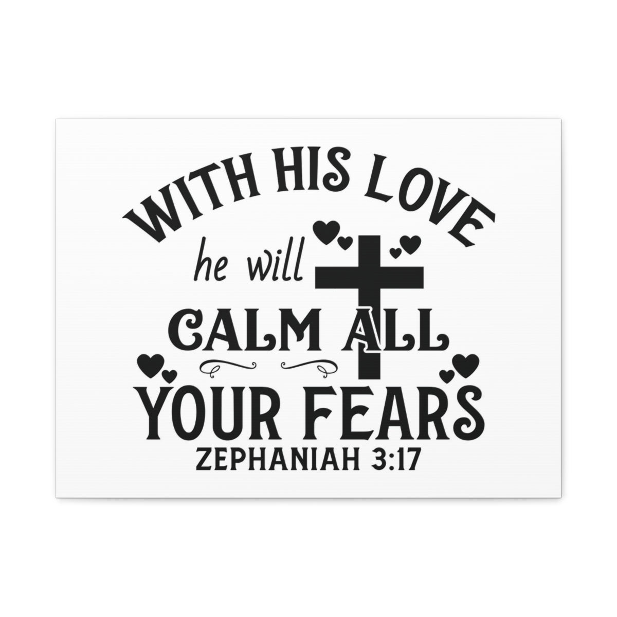 Scripture Walls Calm All Your Fears Zephanian 3:17 Bible Verse Canvas Christian Wall Art Ready to Hang Unframed-Express Your Love Gifts