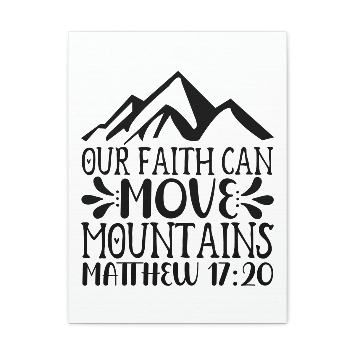 Scripture Walls Can Move Mountains Matthew 17:20 Big Mountain Bible Verse Canvas Christian Wall Art Ready to Hang Unframed-Express Your Love Gifts