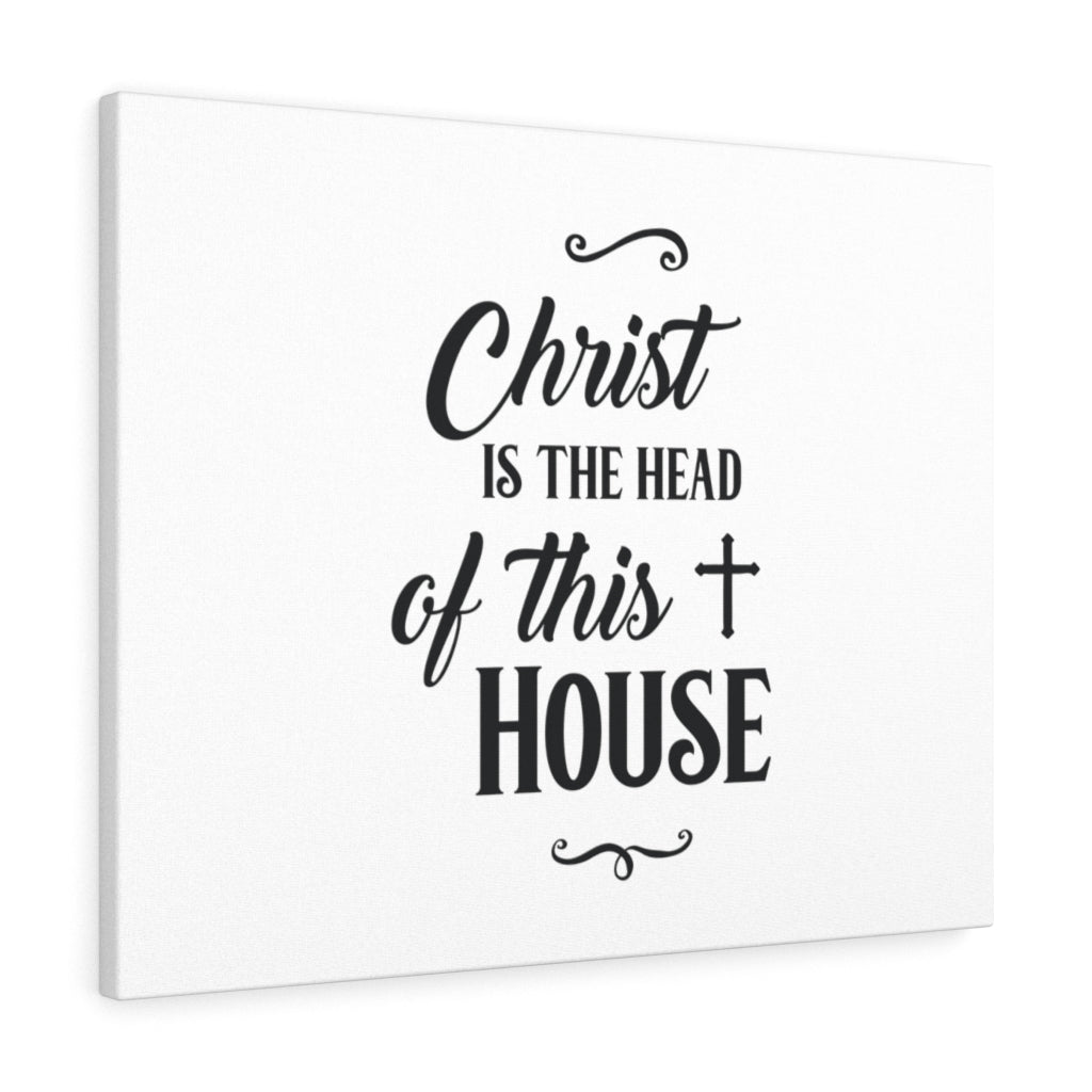 Scripture Walls Christ Is The Head Of The House Bible Verse Canvas Christian Wall Art Ready to Hang Unframed-Express Your Love Gifts