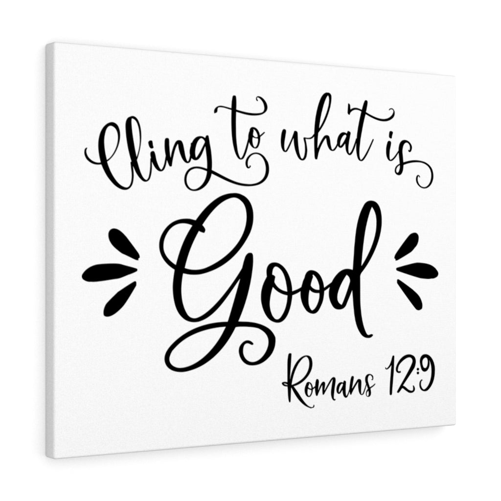 Scripture Walls Cling To What Is Good Romans 12:9 Bible Verse Canvas Christian Wall Art Ready to Hang Unframed-Express Your Love Gifts