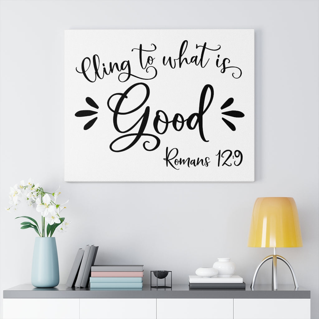 Scripture Walls Cling To What Is Good Romans 12:9 Bible Verse Canvas Christian Wall Art Ready to Hang Unframed-Express Your Love Gifts