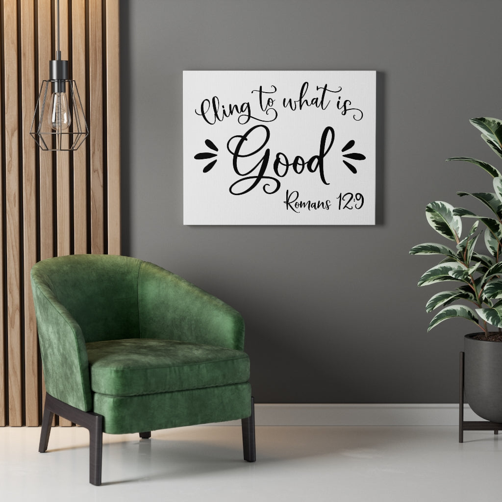Scripture Walls Cling To What Is Good Romans 12:9 Bible Verse Canvas Christian Wall Art Ready to Hang Unframed-Express Your Love Gifts
