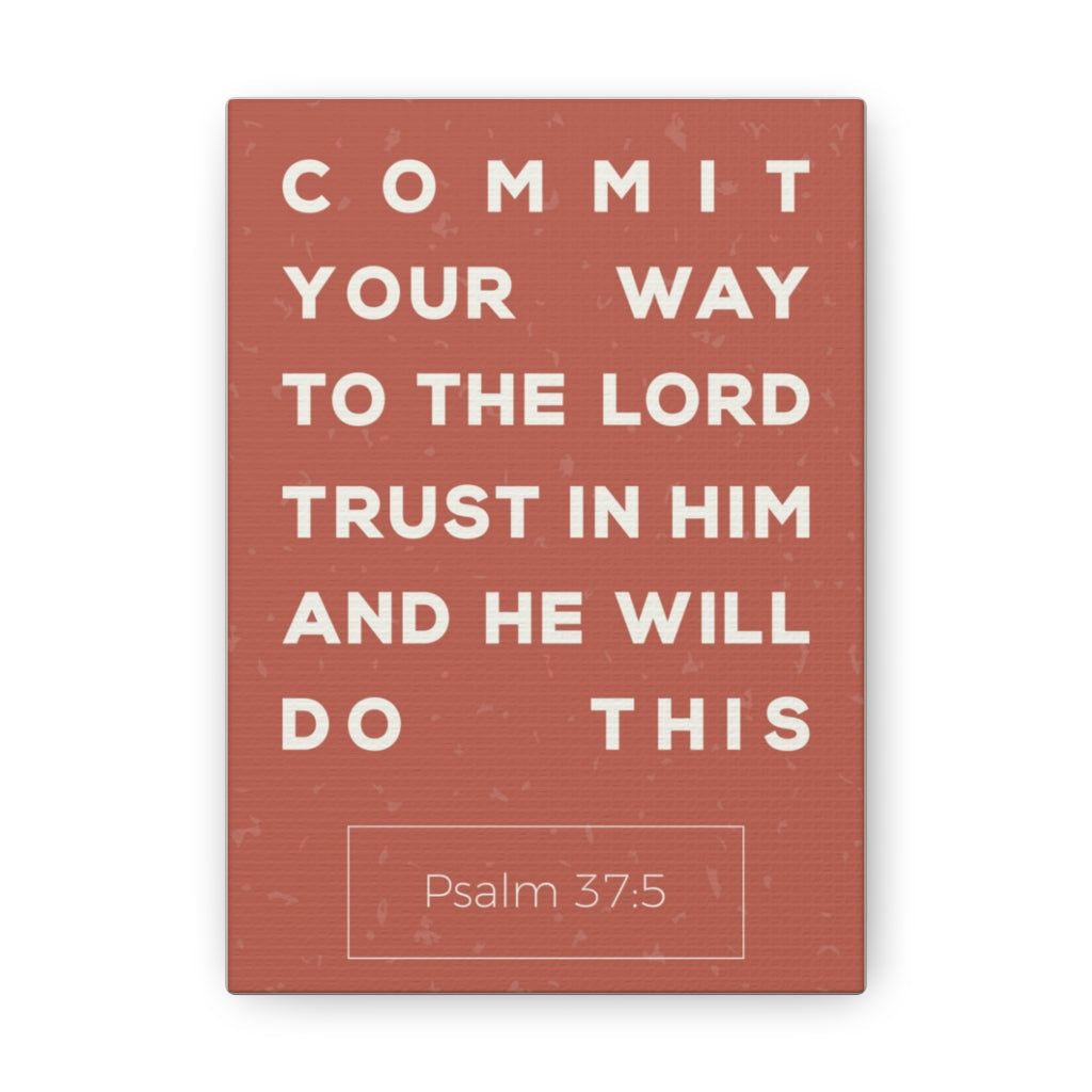 Scripture Walls Commit Your Way Psalm 37:5 Christian Wall Art Bible Verse Print Ready To Hang Unframed-Express Your Love Gifts