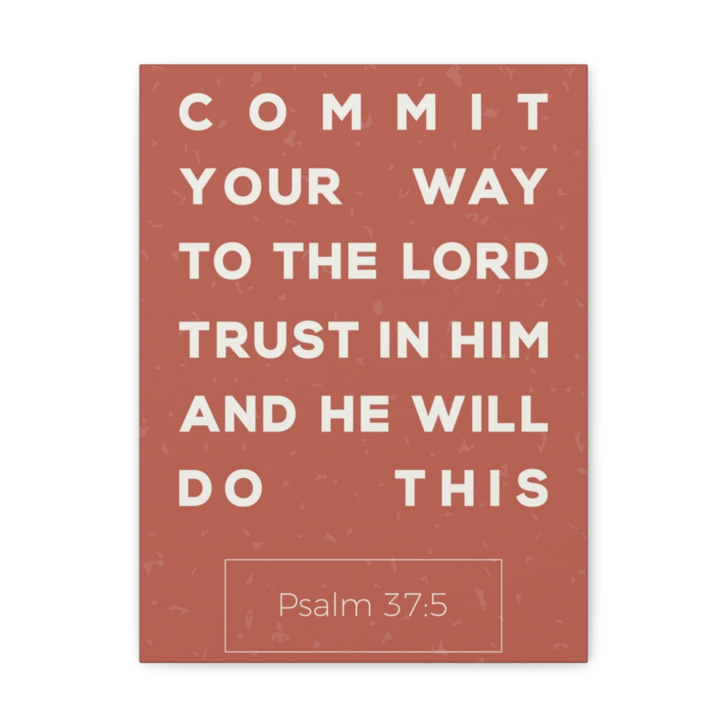 Scripture Walls Commit Your Way Psalm 37:5 Christian Wall Art Bible Verse Print Ready To Hang Unframed-Express Your Love Gifts