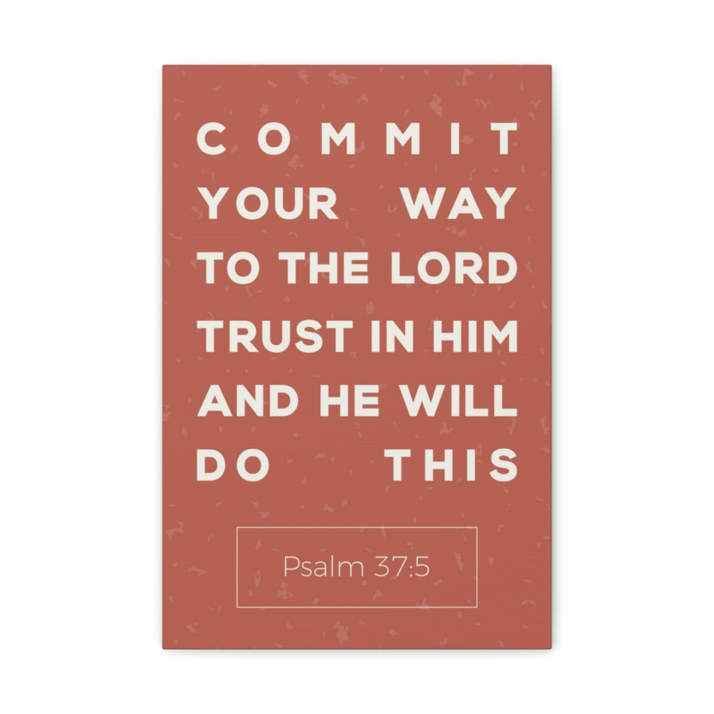 Scripture Walls Commit Your Way Psalm 37:5 Christian Wall Art Bible Verse Print Ready To Hang Unframed-Express Your Love Gifts