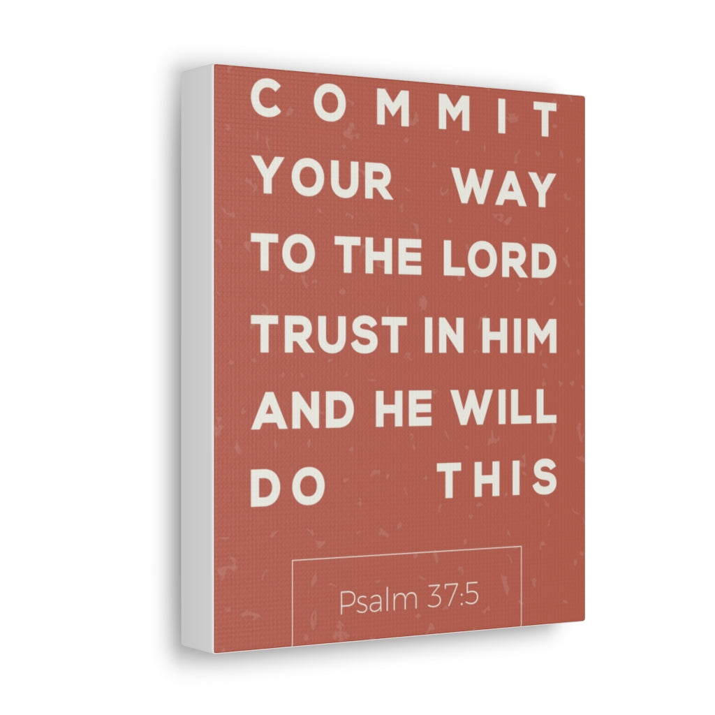 Scripture Walls Commit Your Way Psalm 37:5 Christian Wall Art Bible Verse Print Ready To Hang Unframed-Express Your Love Gifts
