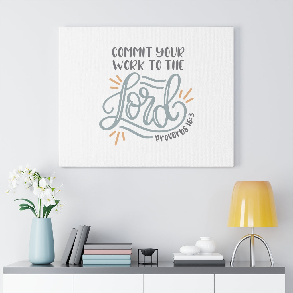 Scripture Walls Commit Your Work Proverbs 16:3 Bible Verse Canvas Christian Wall Art Ready to Hang Unframed-Express Your Love Gifts