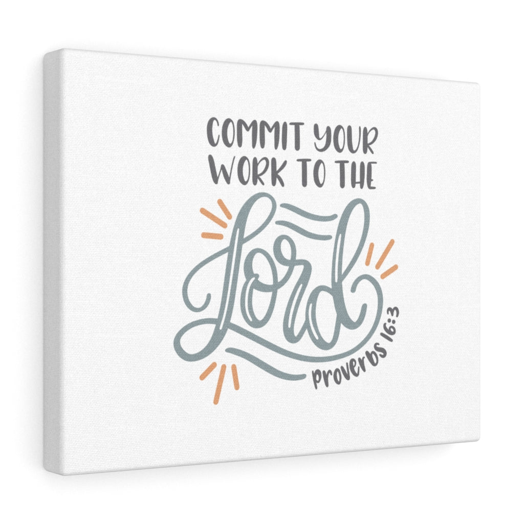 Scripture Walls Commit Your Work Proverbs 16:3 Bible Verse Canvas Christian Wall Art Ready to Hang Unframed-Express Your Love Gifts