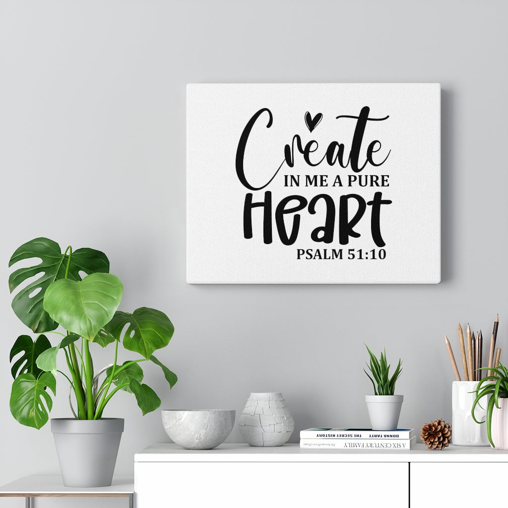 Scripture Walls Create In Me A Pure Heart Psalm 51:10 Bible Verse Canvas Christian Wall Art Ready to Hang Unframed-Express Your Love Gifts