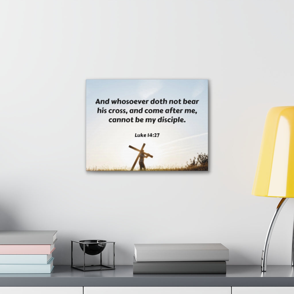 Scripture Walls Cross Luke 14:27 Bible Verse Canvas Christian Wall Art Ready to Hang Unframed-Express Your Love Gifts