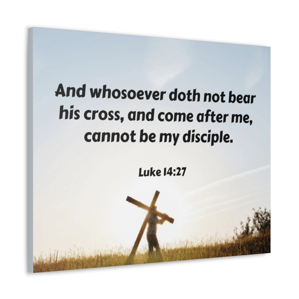 Scripture Walls Cross Luke 14:27 Bible Verse Canvas Christian Wall Art Ready to Hang Unframed-Express Your Love Gifts