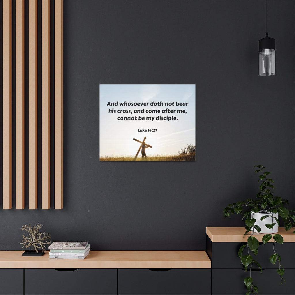 Scripture Walls Cross Luke 14:27 Bible Verse Canvas Christian Wall Art Ready to Hang Unframed-Express Your Love Gifts