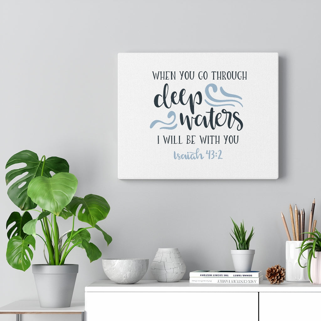 Scripture Walls Deep Waters Isaiah 43:2 Bible Verse Canvas Christian Wall Art Ready to Hang Unframed-Express Your Love Gifts