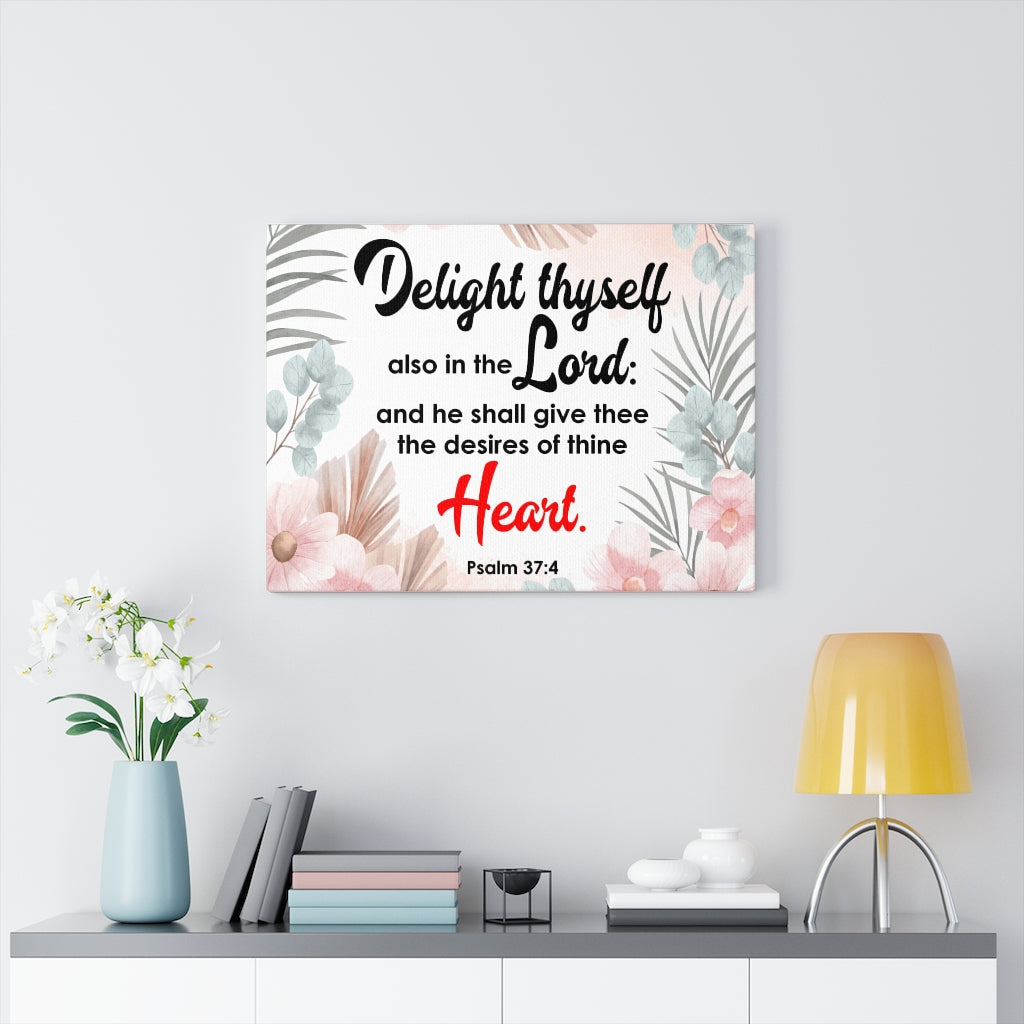 Scripture Walls Delight Thyself Psalm 37:4 Wall Art Bible Verse Print Ready to Hang Unframed-Express Your Love Gifts