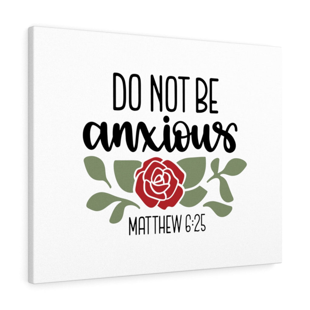 Scripture Walls Do Not Be Anxious Matthew 6:25 Bible Verse Canvas Christian Wall Art Ready to Hang Unframed-Express Your Love Gifts