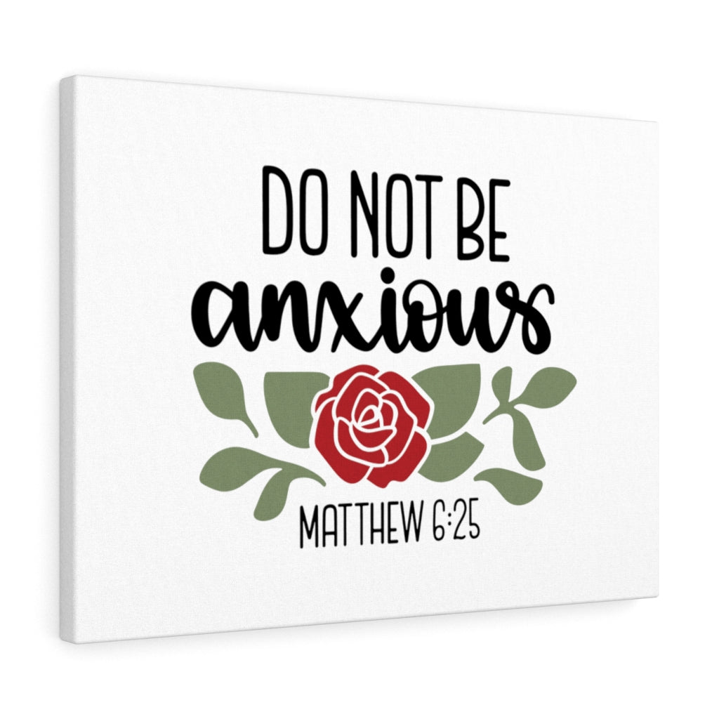 Scripture Walls Do Not Be Anxious Matthew 6:25 Bible Verse Canvas Christian Wall Art Ready to Hang Unframed-Express Your Love Gifts