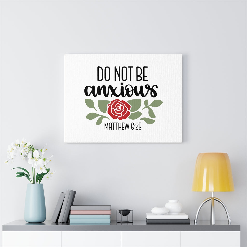 Scripture Walls Do Not Be Anxious Matthew 6:25 Bible Verse Canvas Christian Wall Art Ready to Hang Unframed-Express Your Love Gifts