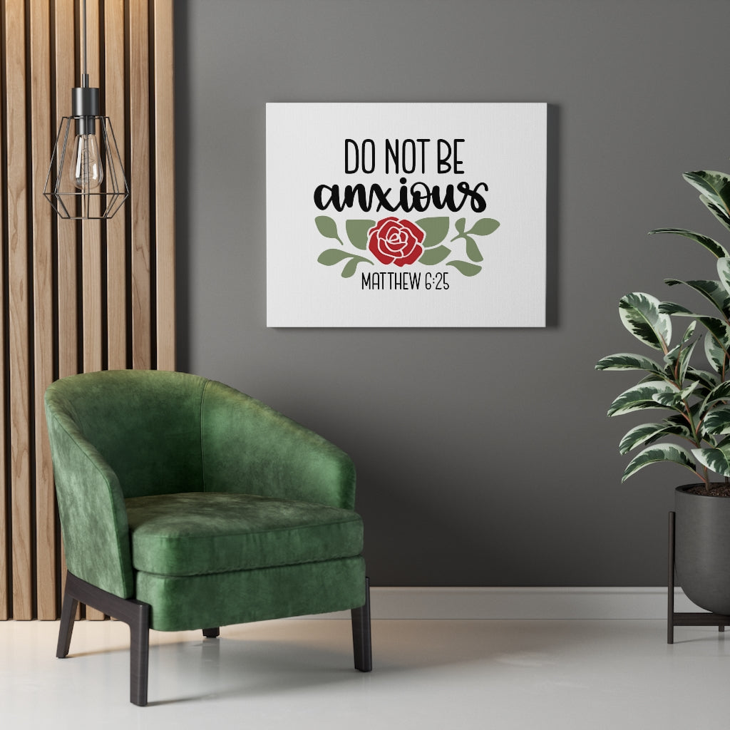 Scripture Walls Do Not Be Anxious Matthew 6:25 Bible Verse Canvas Christian Wall Art Ready to Hang Unframed-Express Your Love Gifts