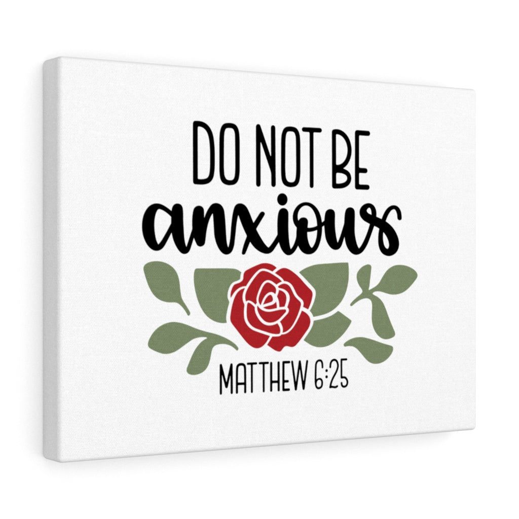 Scripture Walls Do Not Be Anxious Matthew 6:25 Bible Verse Canvas Christian Wall Art Ready to Hang Unframed-Express Your Love Gifts