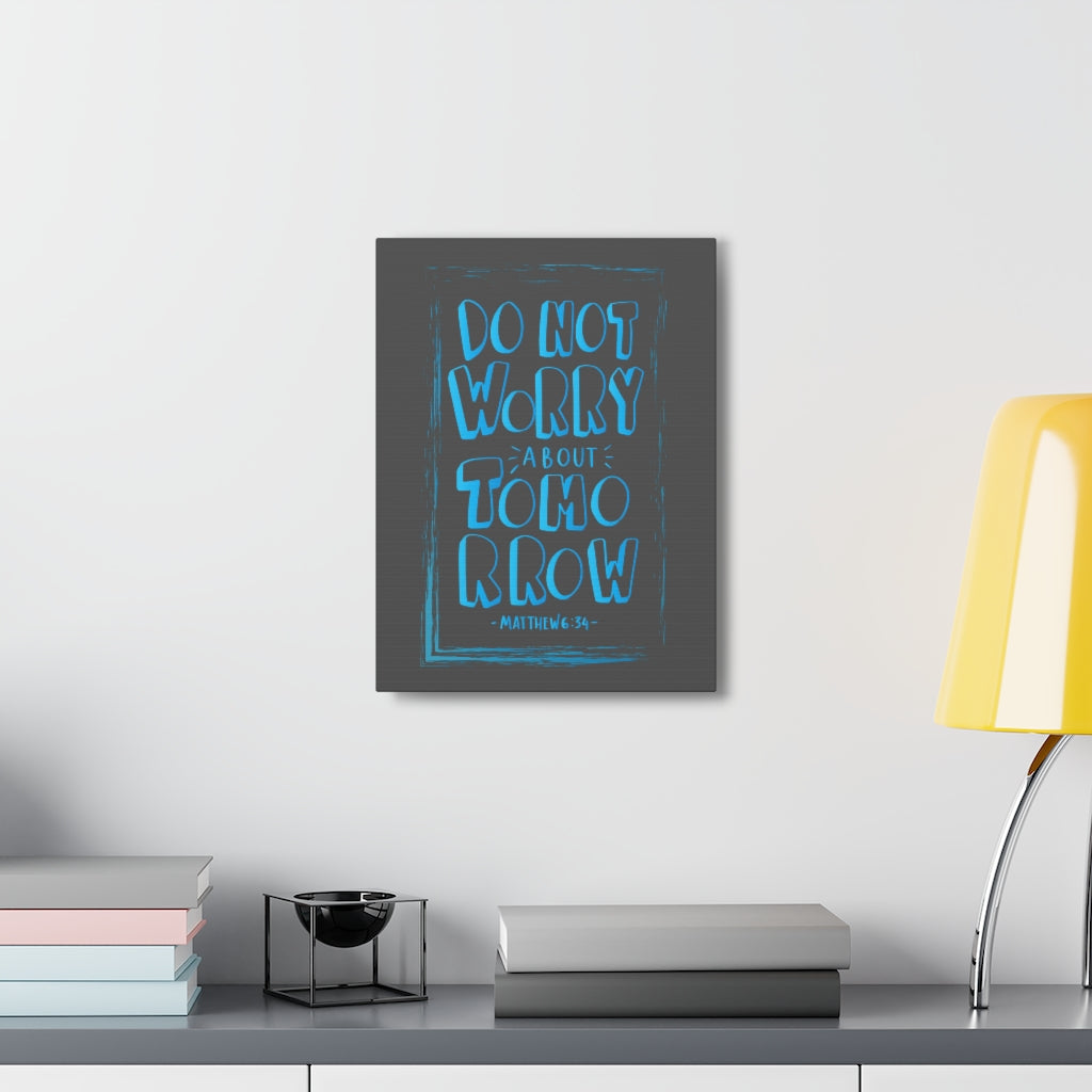 Scripture Walls Do Not Worry About Tomorrow Matthew 6:34 Dark Bible Verse Canvas Christian Wall Art Ready to Hang Unframed-Express Your Love Gifts