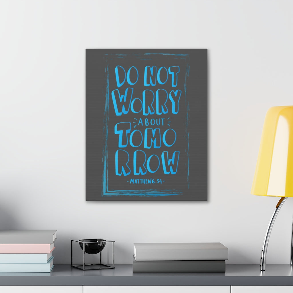 Scripture Walls Do Not Worry About Tomorrow Matthew 6:34 Dark Bible Verse Canvas Christian Wall Art Ready to Hang Unframed-Express Your Love Gifts