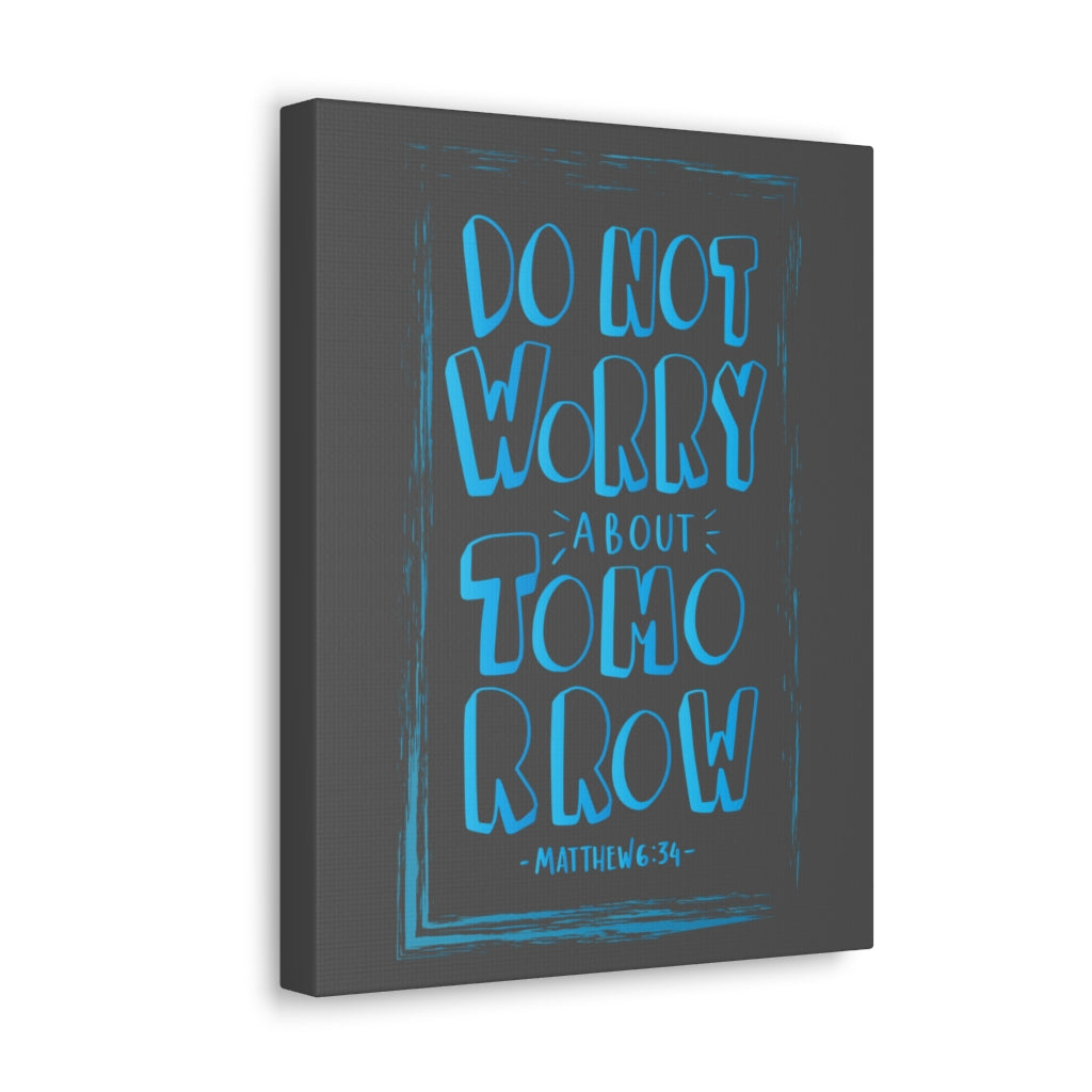 Scripture Walls Do Not Worry About Tomorrow Matthew 6:34 Dark Bible Verse Canvas Christian Wall Art Ready to Hang Unframed-Express Your Love Gifts