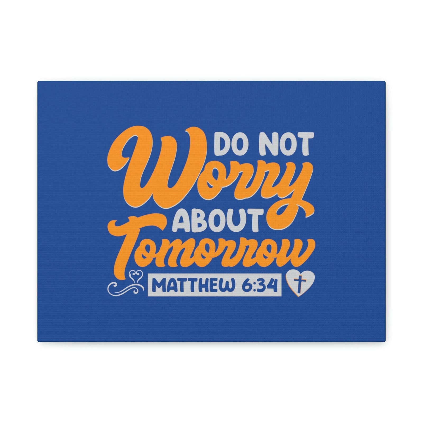Scripture Walls Do Not Worry Matthew 6:34 Blue & Orange Bible Verse Canvas Christian Wall Art Ready to Hang Unframed-Express Your Love Gifts