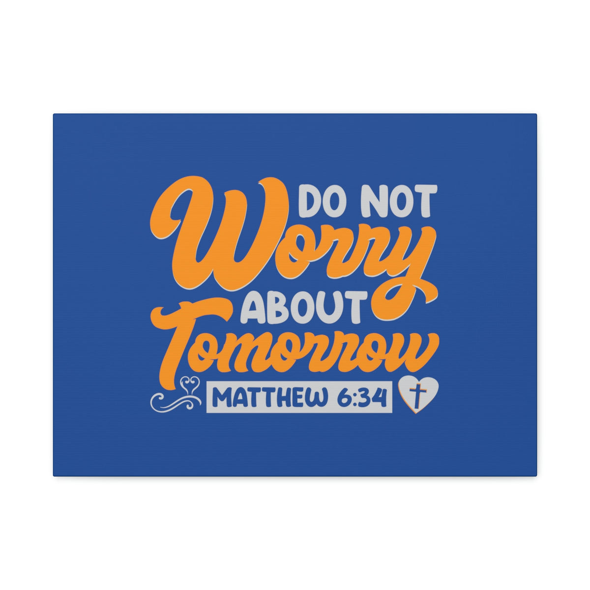 Scripture Walls Do Not Worry Matthew 6:34 Blue & Orange Bible Verse Canvas Christian Wall Art Ready to Hang Unframed-Express Your Love Gifts