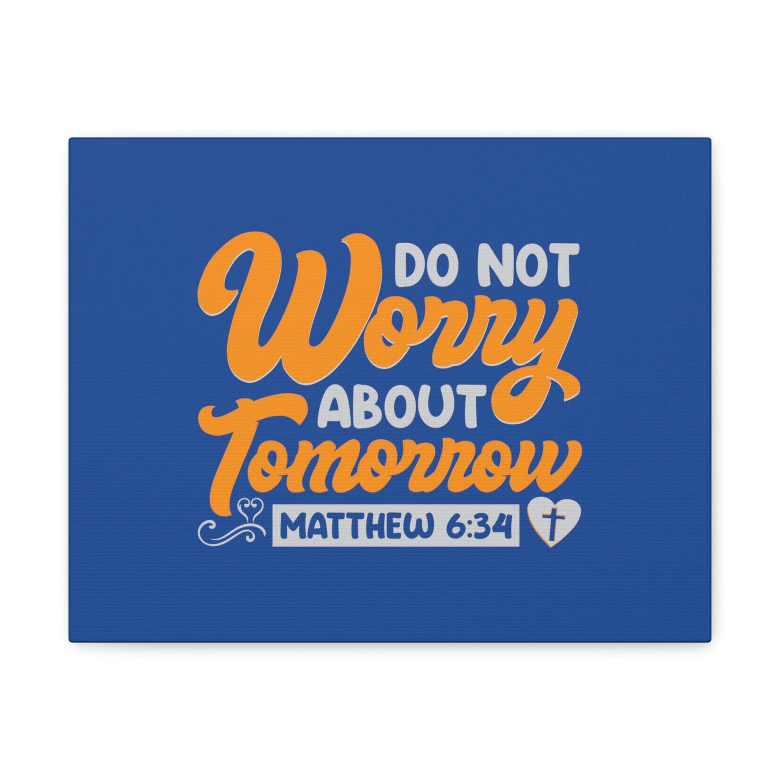 Scripture Walls Do Not Worry Matthew 6:34 Blue & Orange Bible Verse Canvas Christian Wall Art Ready to Hang Unframed-Express Your Love Gifts