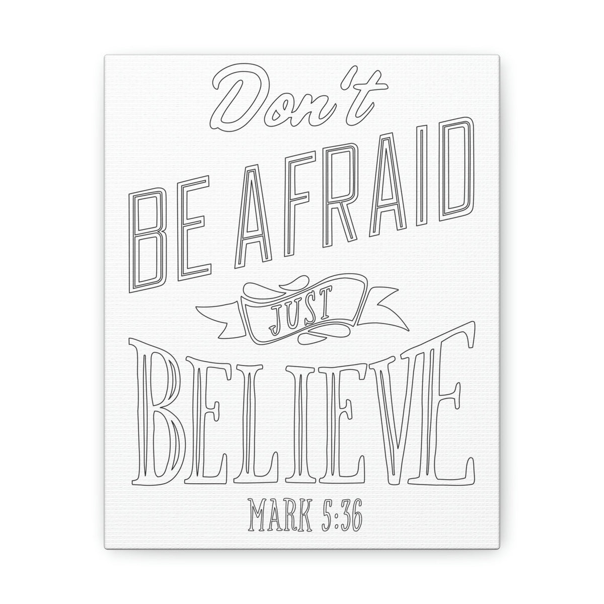 Scripture Walls Don't Be Afraid Just Believe Mark 5:36 Banner Bible Verse Canvas Christian Wall Art Ready To Hang Unframed-Express Your Love Gifts