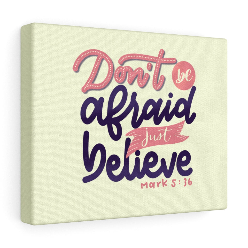Scripture Walls Don't Be Afraid Just Believe Mark 5:36 Bible Verse Canvas Christian Wall Art Ready to Hang Unframed-Express Your Love Gifts