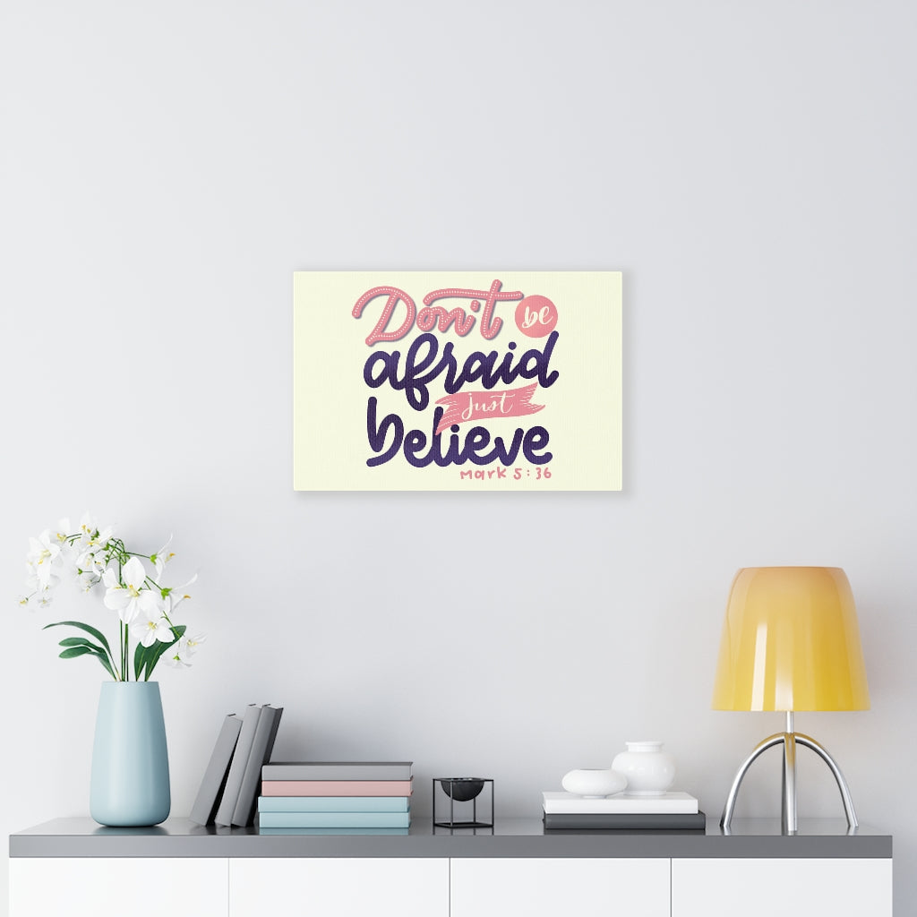Scripture Walls Don't Be Afraid Just Believe Mark 5:36 Bible Verse Canvas Christian Wall Art Ready to Hang Unframed-Express Your Love Gifts