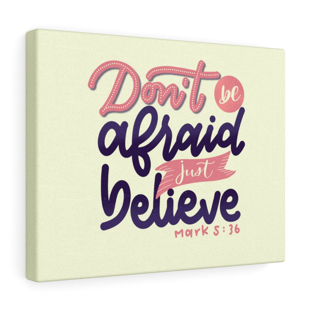 Scripture Walls Don't Be Afraid Just Believe Mark 5:36 Bible Verse Canvas Christian Wall Art Ready to Hang Unframed-Express Your Love Gifts