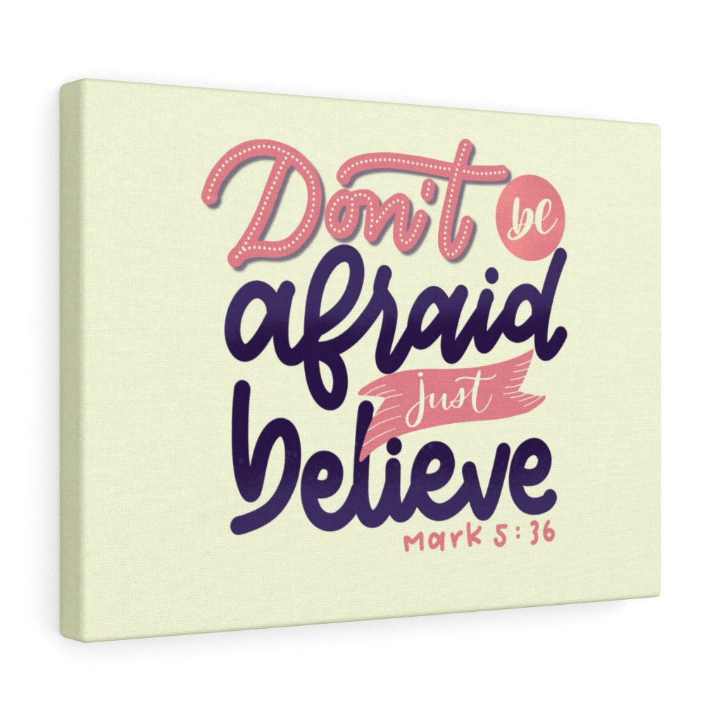 Scripture Walls Don't Be Afraid Just Believe Mark 5:36 Bible Verse Canvas Christian Wall Art Ready to Hang Unframed-Express Your Love Gifts