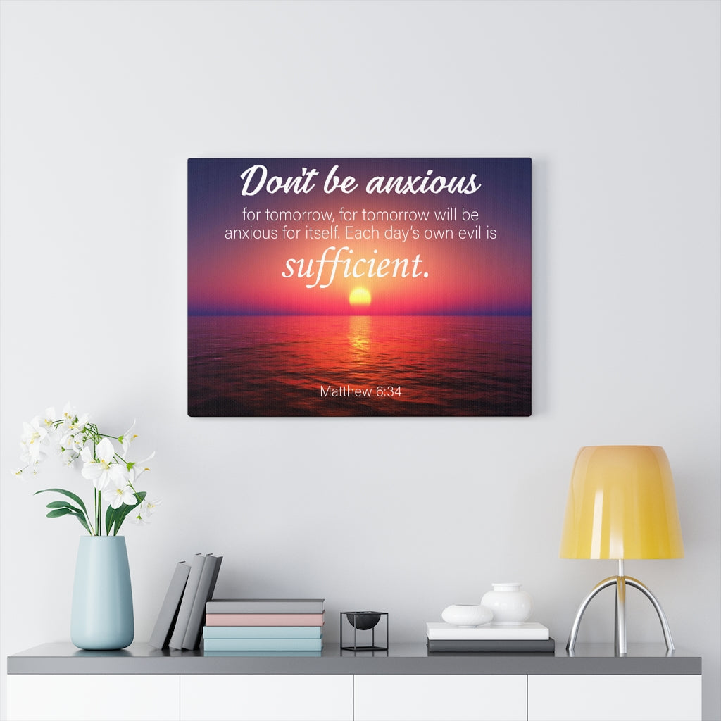 Scripture Walls Don't Be Anxious Matthew 6:34 Bible Verse Canvas Christian Wall Art Ready to Hang Unframed-Express Your Love Gifts