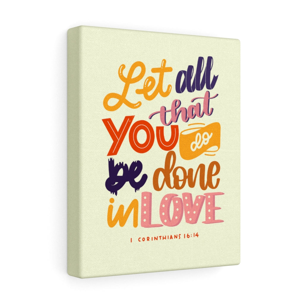 Scripture Walls Done In Love 1 Corinthians 16:14 Bible Verse Canvas Christian Wall Art Ready to Hang Unframed-Express Your Love Gifts