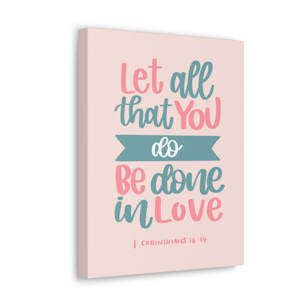 Scripture Walls Done In Love 1 Corinthians 16:14 Bible Verse Canvas Christian Wall Art Ready to Hang Unframed-Express Your Love Gifts
